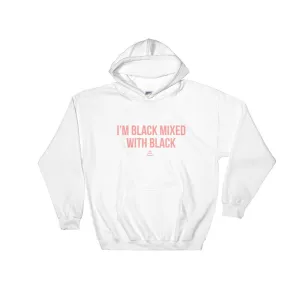 I'm Black Mixed With Black - Hoodie