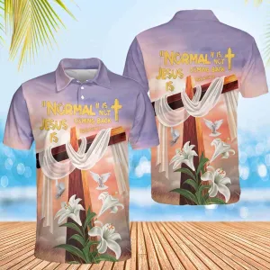 Normal Is Not Coming Back Jesus Is Revelation 14 Polo Shirts - Christian Shirt For Men And Women